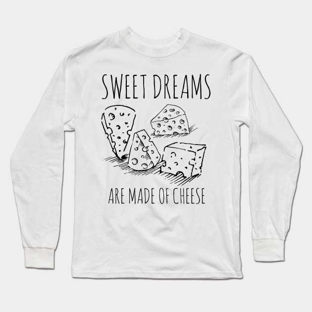 sweet dreams are made of cheese Funny cooking quotes Long Sleeve T-Shirt by CookingLove